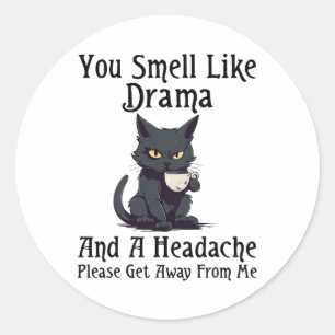 Sticker Rond Chat Vous Sentez Comme Le Drame Et Un Mal De Tête 