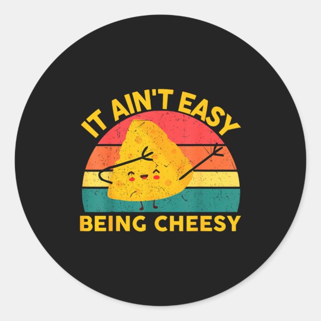 Sticker Rond Cheese It Aint Easy Being Cheesy Funny Graphic Kid (Devant)