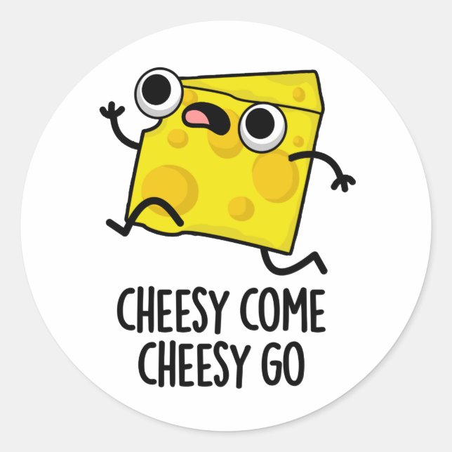 Sticker Rond Cheesy Come Cheesy Go Funny Food Pun (Devant)