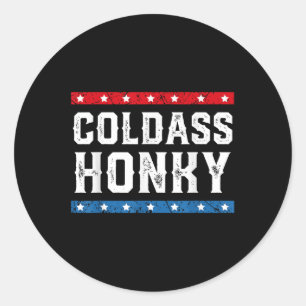 Sticker Rond Chemise Cold Honky Honky Funny Sarcastic Novelt