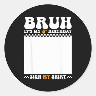 Sticker Rond Chemise de signe d'anniversaire de 6 ans Bruh 6ème