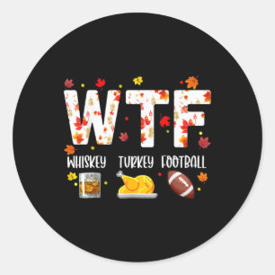 Sticker Rond Chemise drôle de Thanksgiving Wtf Whiskey Turkey F