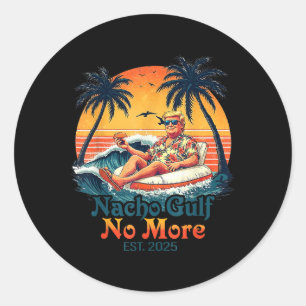 Sticker Rond Chemise drôle Trump Nacho Gulf Plus de Trump Merch
