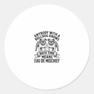 Sticker Rond Chemise Humour Bouledogue Citation Fun Amusante de