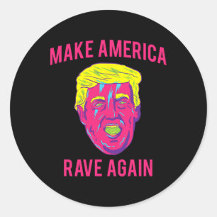 Sticker Rond Chemise Make America Rave Again Drôle Edm Trump