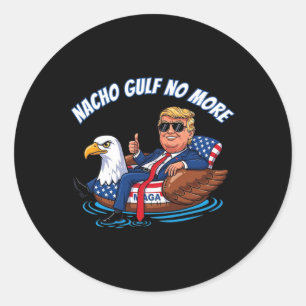 Sticker Rond Chemise politique drôle Trump Nacho Gulf No More C