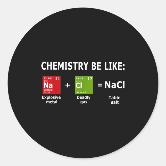 Sticker Rond Chemistry Be Like Nacl  (Devant)