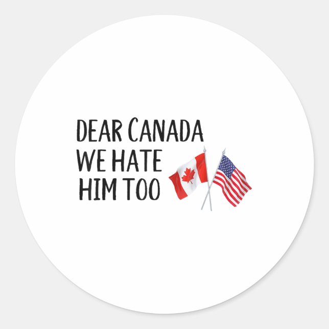 Sticker Rond Cher Canada, Nous Le Détestons Aussi (Devant)