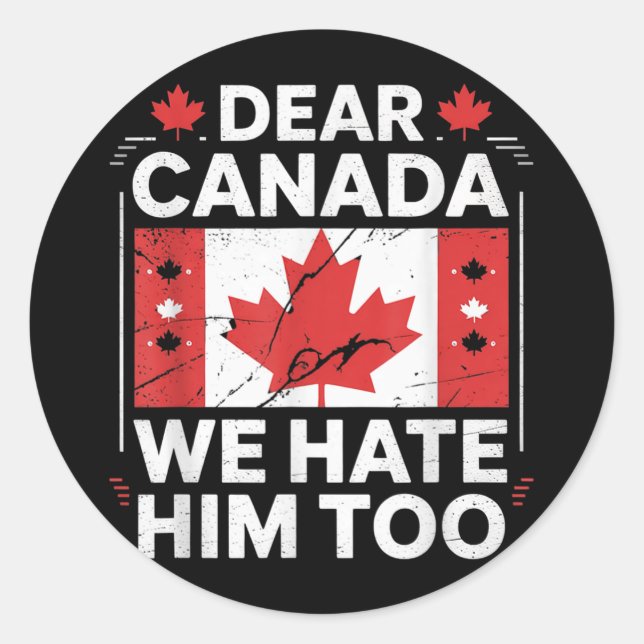 Sticker Rond Cher Canada, Nous Le Détestons Aussi (Devant)