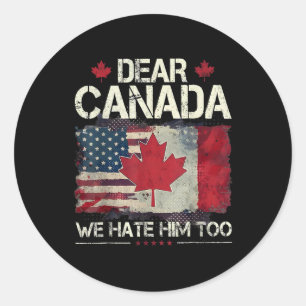 Sticker Rond Cher Canada, Nous Le Détestons Aussi De La Politiq