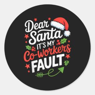 Sticker Rond Cher Père Noël C'est La Faute De Mes Collègues Drô
