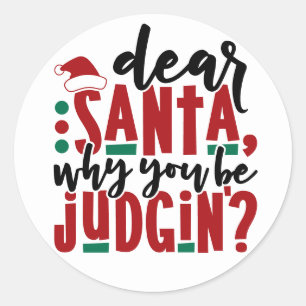 Sticker Rond Cher Père Noël Pourquoi Tu Juges   Humour de Noël 