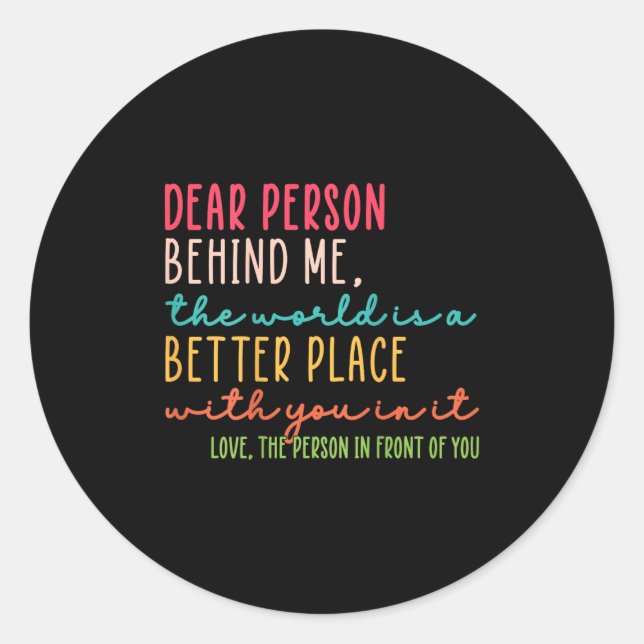 Sticker Rond Chère Personne Derrière Moi, Le Monde Est Un Meill (Devant)
