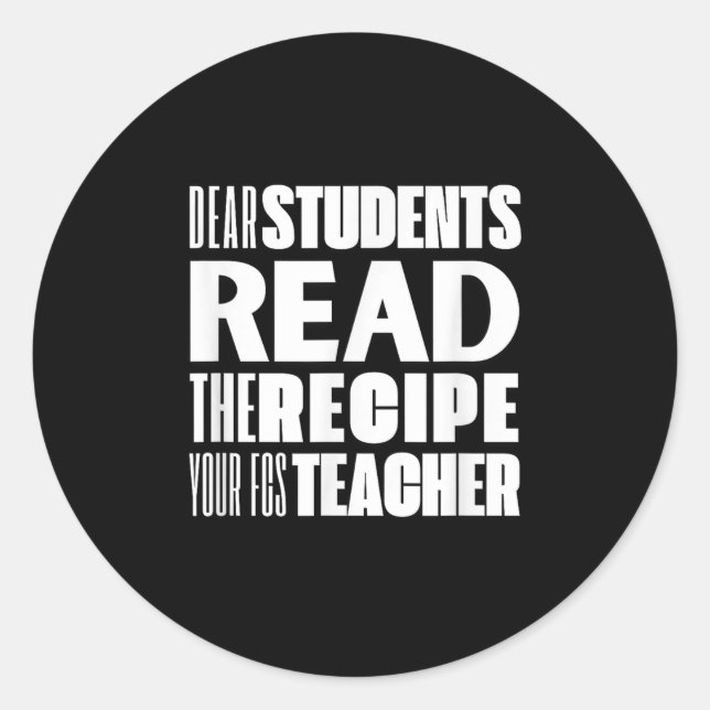 Sticker Rond Chers Étudiants, Lisez La Recette Votre Professeur (Devant)
