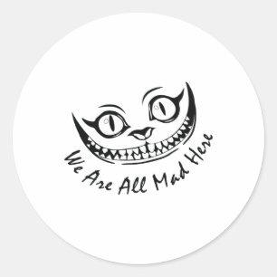 Sticker Rond Cheshire Cat Grinning Nous sommes tous morts ici W
