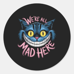 Sticker Rond Cheshire Chat Étaient Tous Mis Ici Les Amateurs De