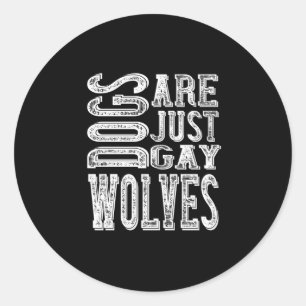 Sticker Rond Chiens - Les Chiens Ne Sont Que Des Loups Gays