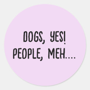 Sticker Rond Chiens, Oui ! Personnes, Bof....