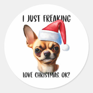 Sticker Rond Chihuahua I Just Freaking Love Christmas Ok Noël