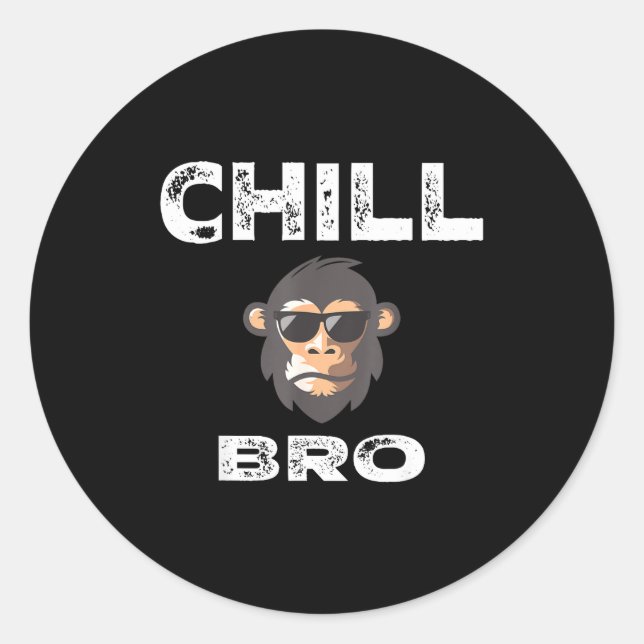Sticker Rond Chill Bro - Funny Monkey With Cool Slogan Gift  (Devant)