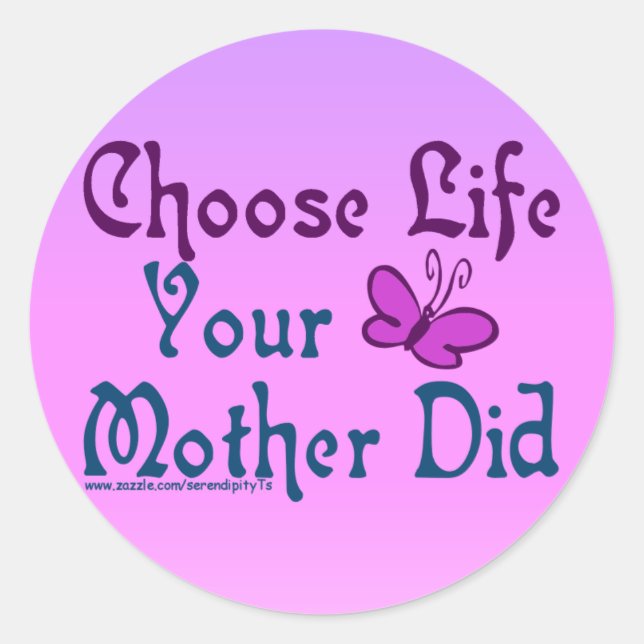 Sticker Rond Choisissez la vie, votre mère a fait ! (Devant)