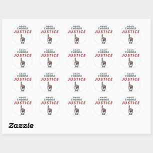 Sticker Rond Choisissez Toujours Justice !