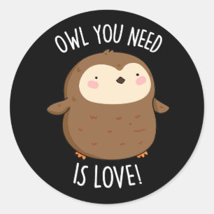 Sticker Rond Chouette dont vous avez besoin est amoureux Chouet
