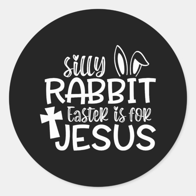 Sticker Rond Christians Cute Silly Rabbit Easter Is For Jésus (Devant)