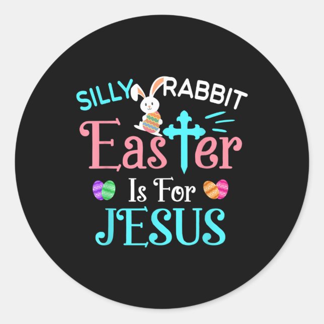 Sticker Rond Christians Cute Silly Rabbit Easter Is For Jésus (Devant)