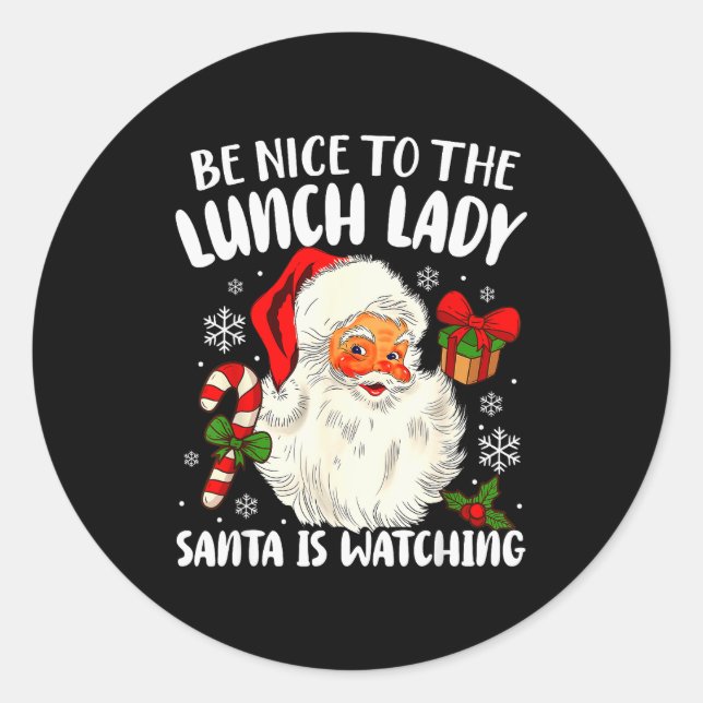 Sticker Rond Christmas Be Nice To The Lunch Lady Santa Is Watch (Devant)