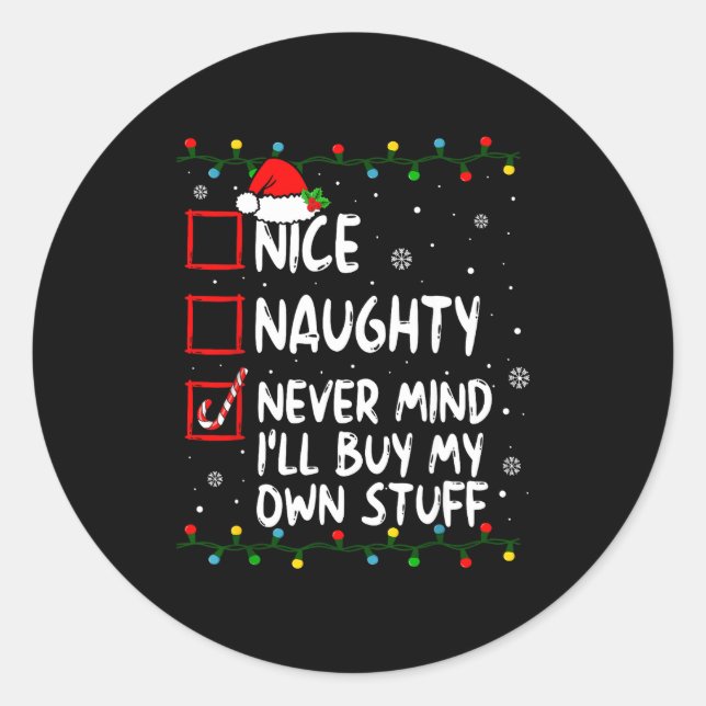 Sticker Rond Christmas Nice Naughty Never Mind I'll Buy My Own  (Devant)