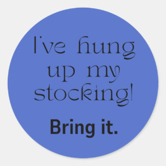 Sticker Rond Christmas--The Stocking is Hung!