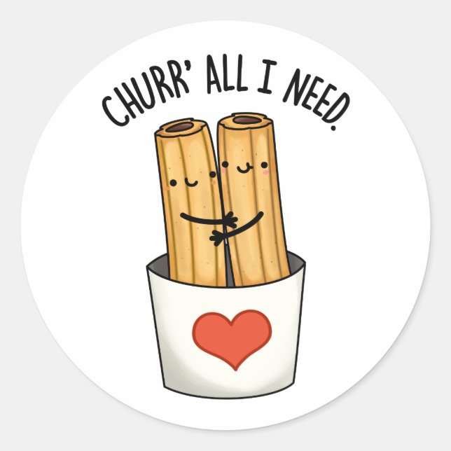 Sticker Rond Churr All I Need Funny Churros Pun (Devant)