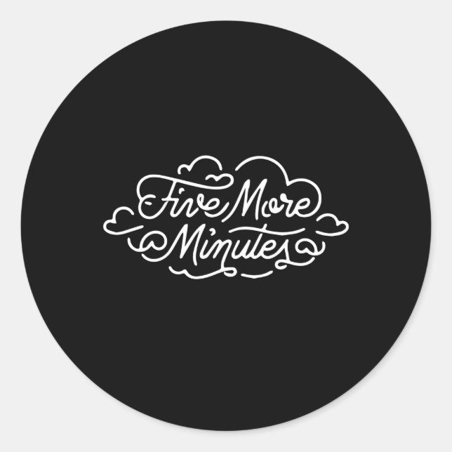 Sticker Rond Cinq Minutes De Sommeil De Plus (Devant)