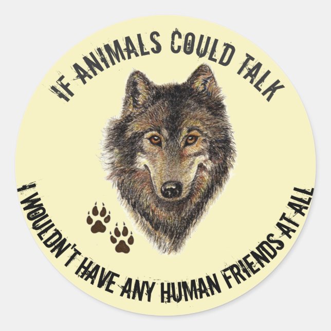 Sticker Rond Citation amusante des amis animaux inspirés Wolf (Devant)