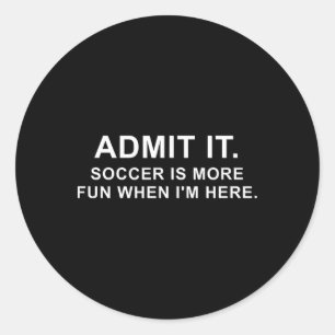 Sticker Rond Citation de football drôle Admettez-le.