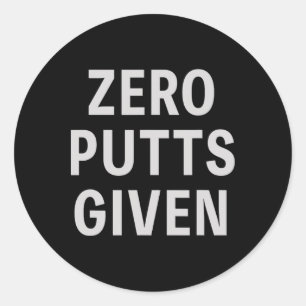 Sticker Rond Citation de golfeur drôle Zero Putts étant donné l