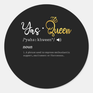 Sticker Rond Citation de mème de Yas Queen Funny