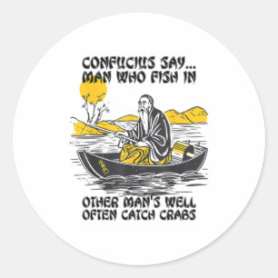 Sticker Rond Citation de pêche drôle Confucius dit Poisson dans