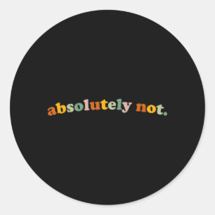Sticker Rond Citation drôle sans humour sarcastique Mème déjant
