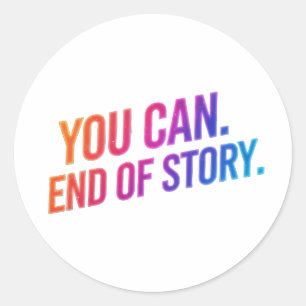 Sticker Rond Citation motivante « Vous pouvez. Fin de l'histoir