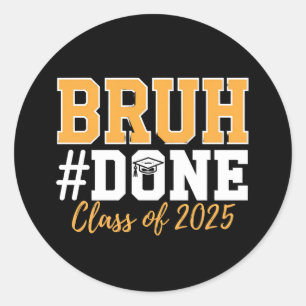 Sticker Rond Classe Bruh Terminée De 2025 Diplômé