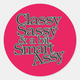 Sticker Rond Classy Sassy et un peu Smart Assy