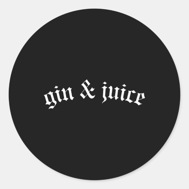 Sticker Rond Clic Gothic Fo Shizzle Gin + Juice Shirt Gin And J (Devant)