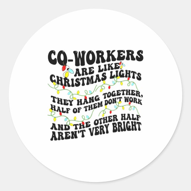 Sticker Rond Co-workers Are Like Christmas Lights They Hang Tog (Devant)