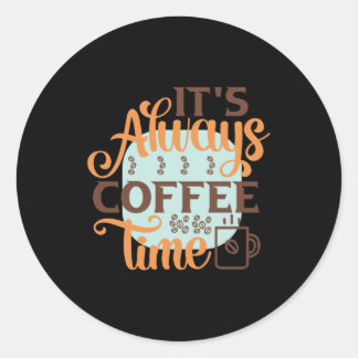 Sticker Rond Coffee Art It's Always Coffee Time