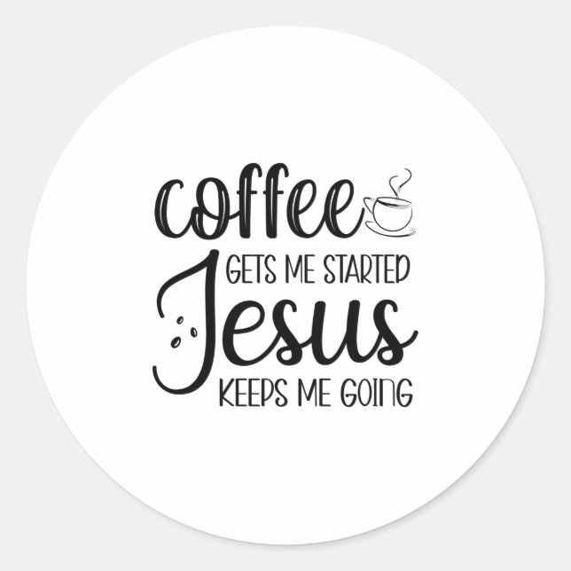 Sticker Rond Coffee Gets Me Started Jesus Keeps Me Going-01 (Devant)