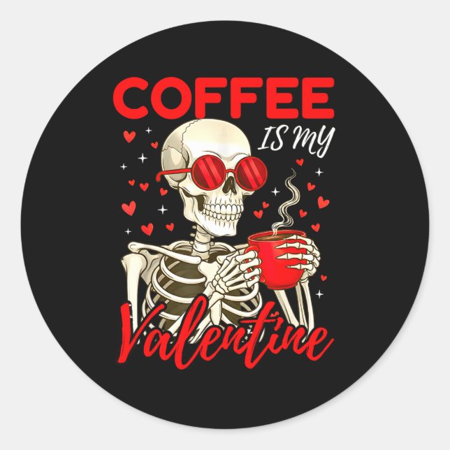 Sticker Rond Coffee Is My Valentine Skeleton Funny Coffee Lover (Devant)