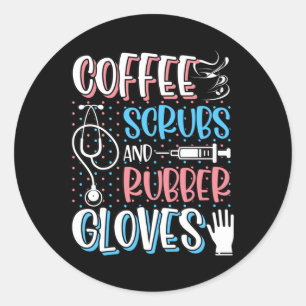 Sticker Rond COFFEE SCRUBS RUBBER GLOVES RN Infirmière inscrite