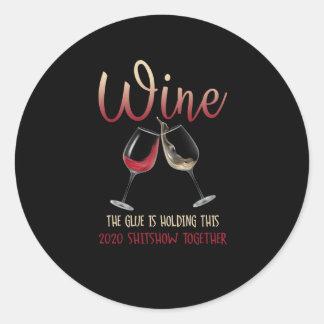 Sticker Rond Colle de vin tenant ce Shitshow 2020 Ensemble drôl